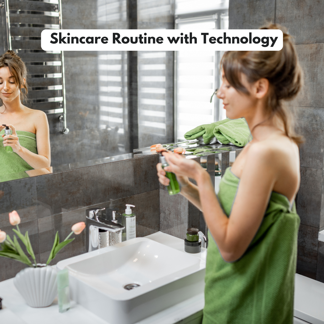 How to Maximize Your Skincare Routine with Technology