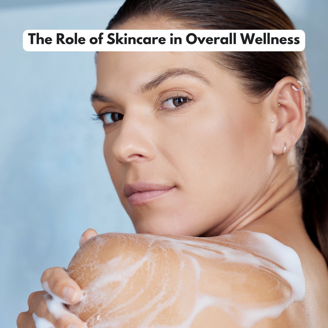 The Role of Skincare in Overall Wellness